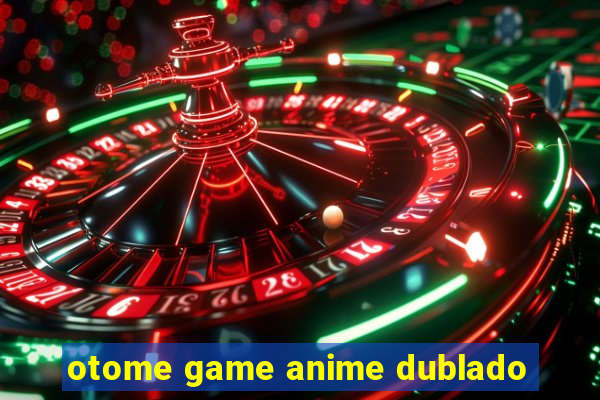 otome game anime dublado